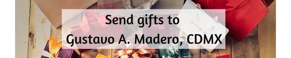 Gifts to Gustavo A. Madero, CDMX